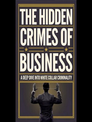 cover image of The Hidden Crimes of Business